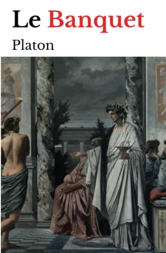 Le Banquet (Platon): édition originale et annotée von Independently published